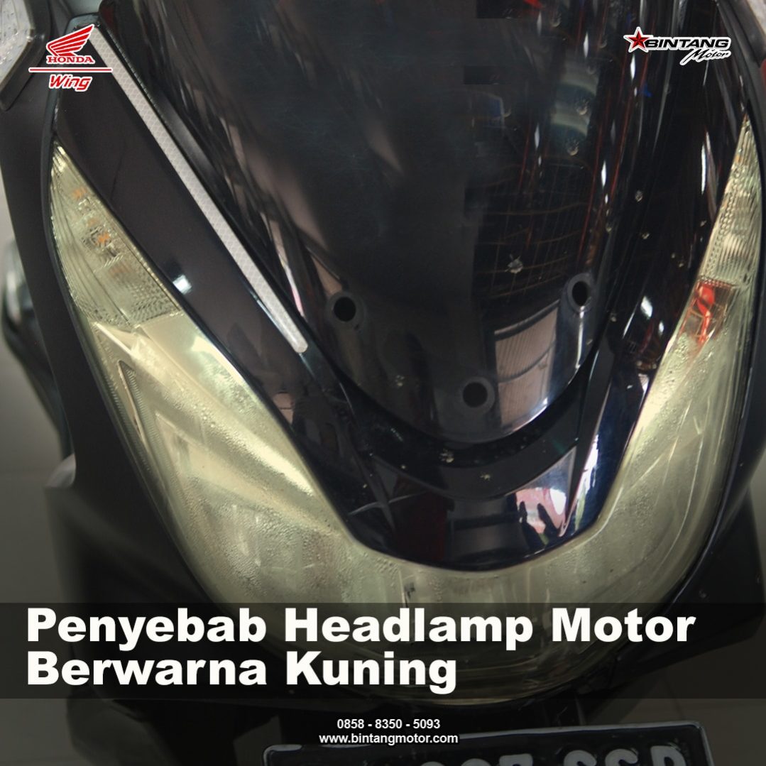 Penyebab Headlamp Motor Berwarna Kuning Honda Bintang Motor