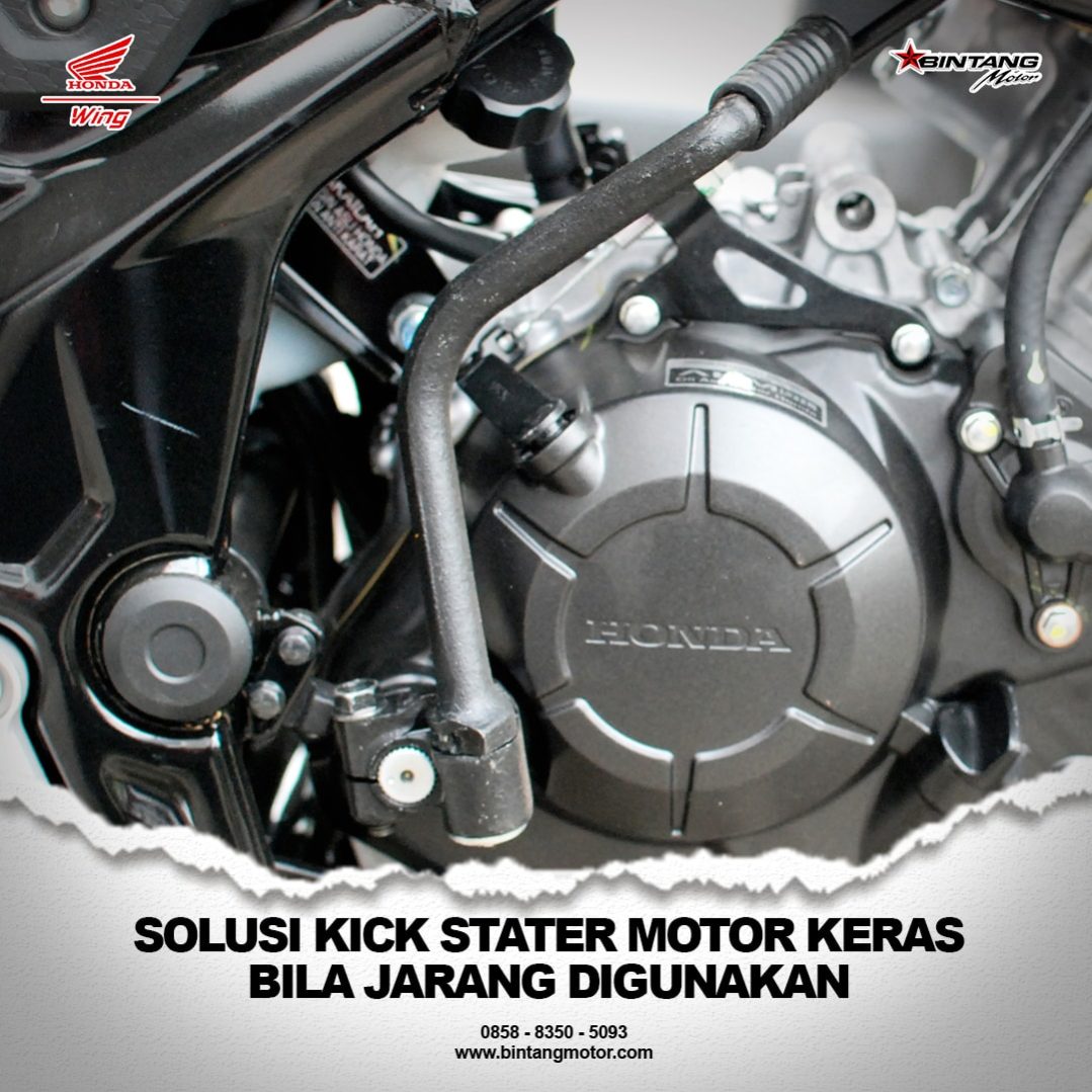 Solusi Kick Stater Motor Keras Bila Jarang Digunakan Honda Bintang Motor