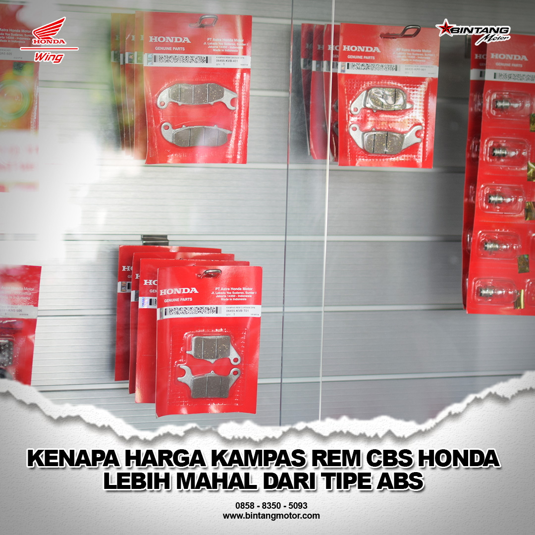 Kenapa Harga  Kampas  Rem  CBS Honda  Lebih Mahal dari Tipe 