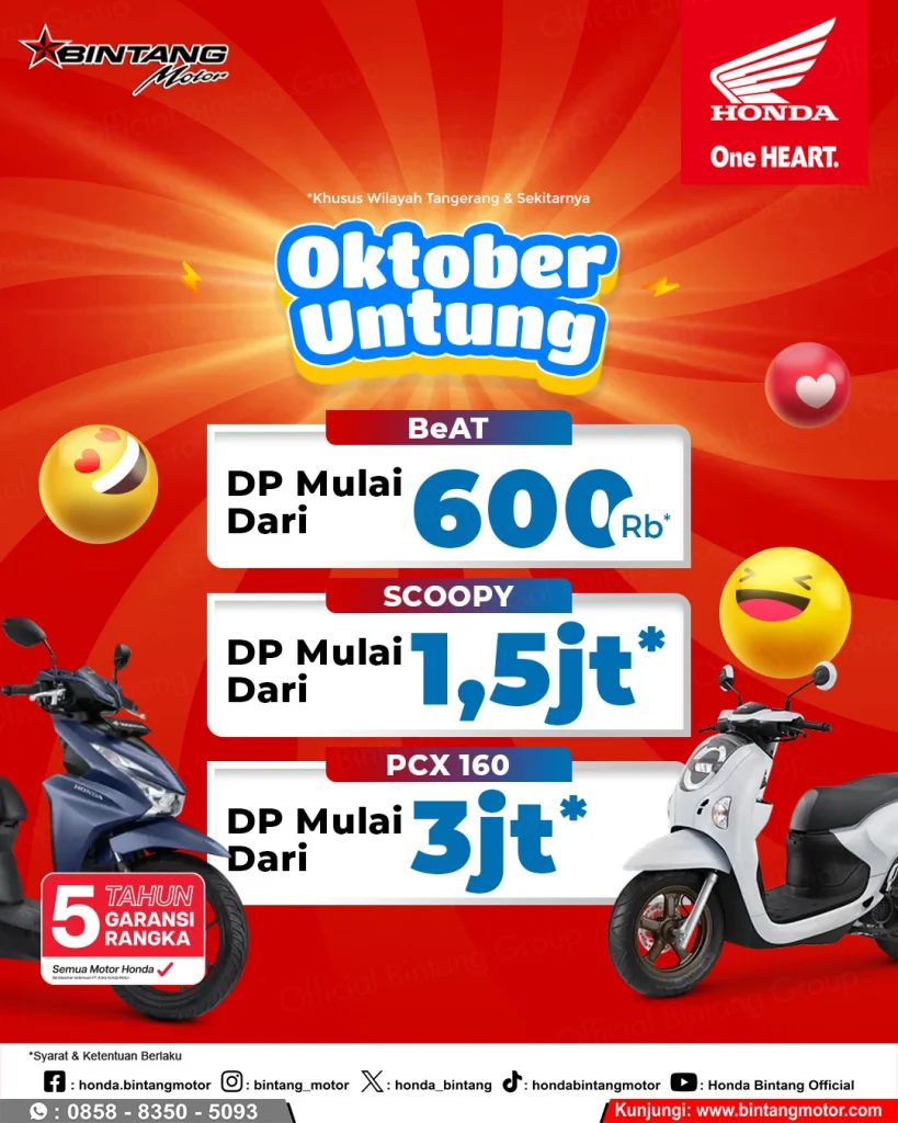 Promo Oktober Untung Honda Bintang Motor Tangerang DP mulai 600 ribu untuk BeAT, Scoopy DP 1,5 juta, dan PCX160 DP 3 juta dengan garansi rangka 5 tahun. Promo Oktober Untung Honda Bintang Motor Tangerang DP mulai 600 ribu untuk BeAT, Scoopy DP 1,5 juta, dan PCX160 DP 3 juta dengan garansi rangka 5 tahun.